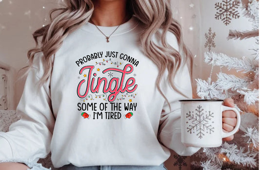 Probably Just Gonna Jingle Some of the Way” Christmas Sweatshirt – Supersoft 100% Cotton