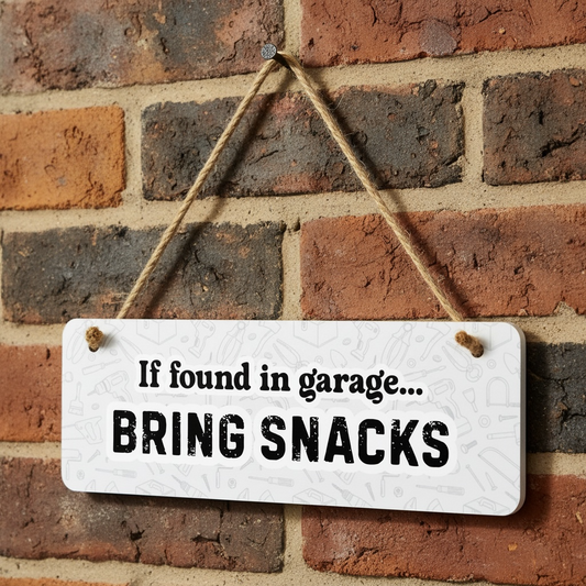 If Found in Garage… Bring Snacks Hanging Sign