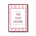 Welcome To The Mad House Wall Print | Funny Family Home Decor | Pink Coquette Wall Art