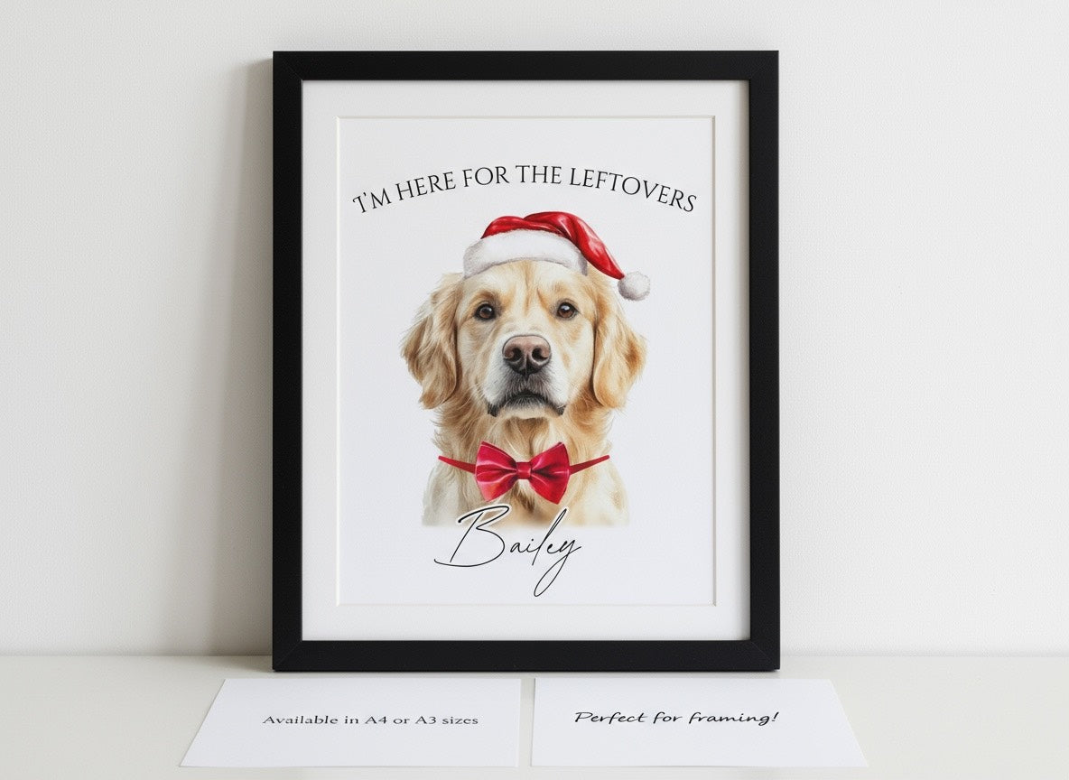 Personalised Dog Christmas Print – Custom Pet Portrait “I’m Here for the Leftovers” | Festive Dog Wall Art, Holiday Gift for Dog Lovers