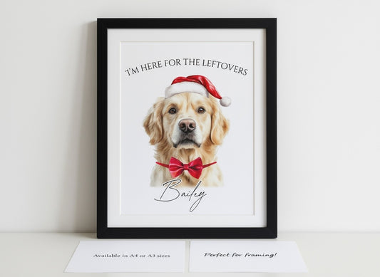 Personalised Dog Christmas Print – Custom Pet Portrait “I’m Here for the Leftovers” | Festive Dog Wall Art, Holiday Gift for Dog Lovers